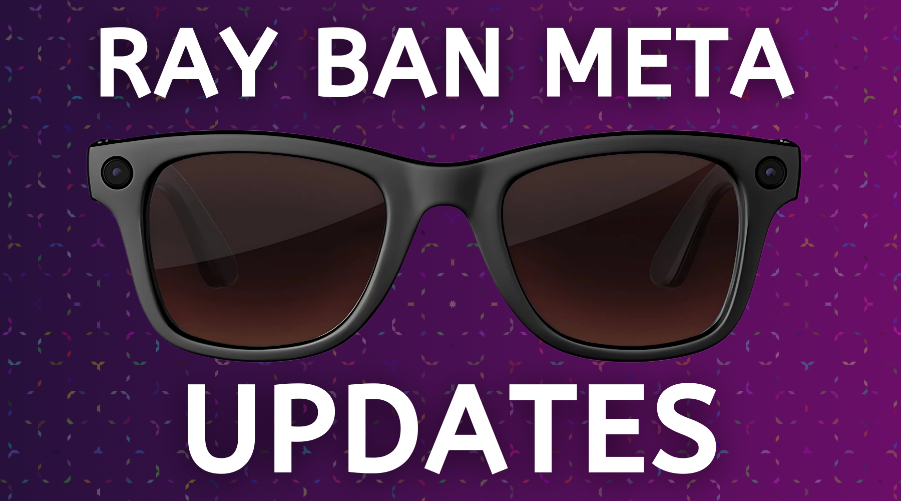 What's New with Meta Ray-Ban? A Deep Dive into Recent