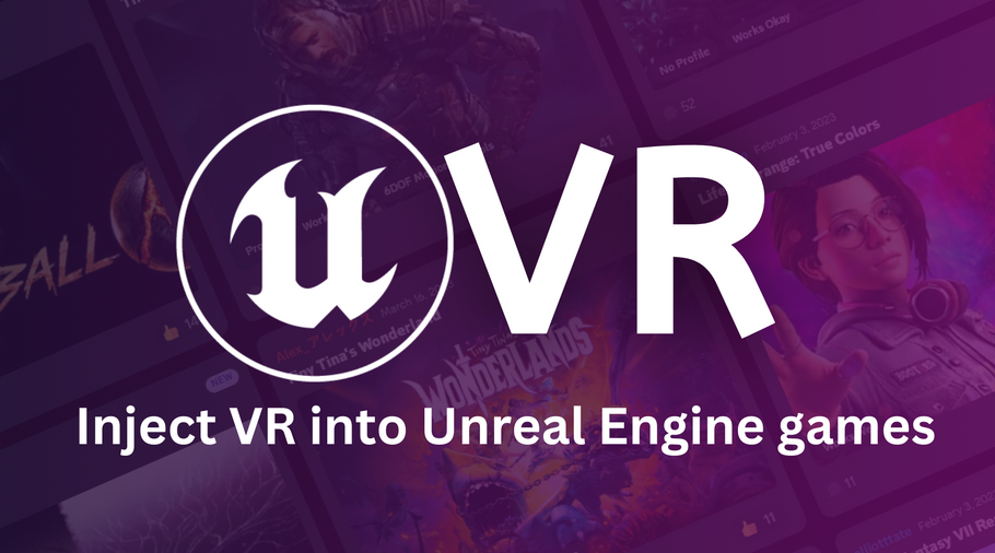 UEVR Mod: Inject VR into your favorite Unreal Engine Games